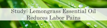Study: Lemongrass Essential Oil Reduces Labor Pains